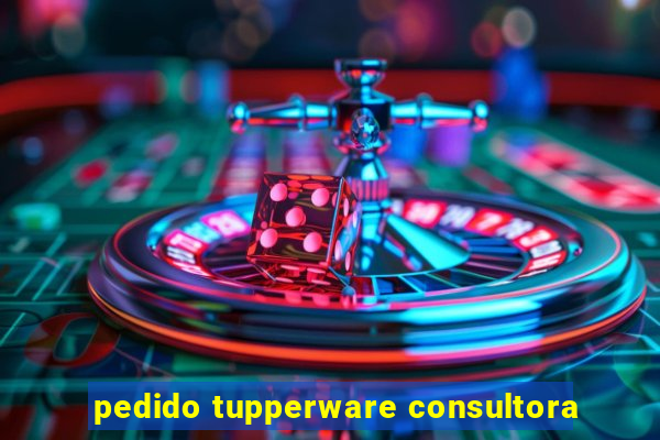 pedido tupperware consultora